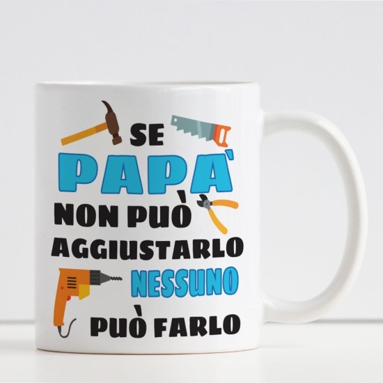 Tazza personalizzata per il papà "Se papà non può aggiustarlo, nessuno può farlo"