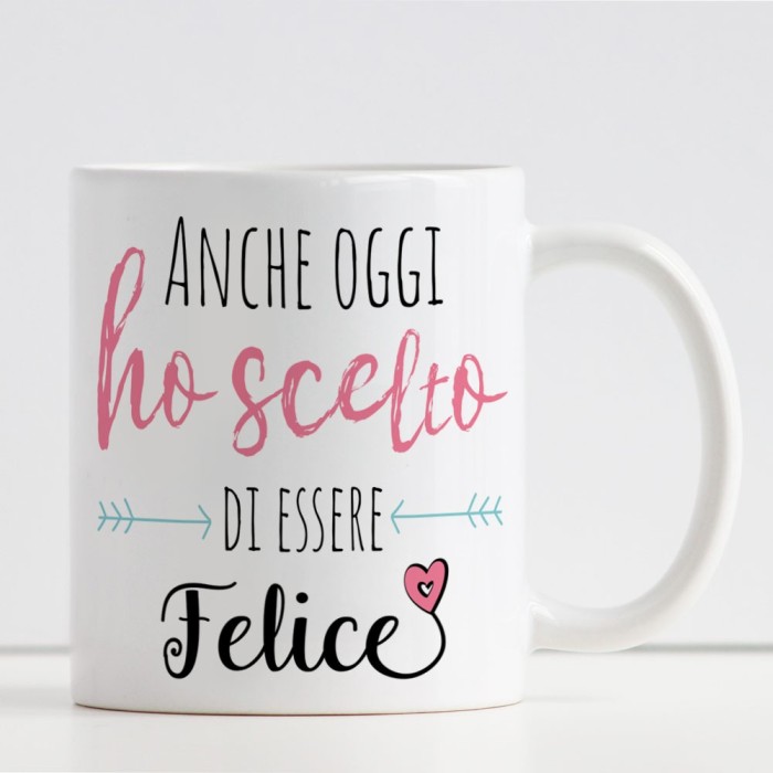 Tazza Anche oggi ho scelto di essere felice personalizzata con nome