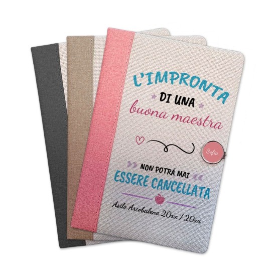Taccuino maestra "L'impronta di una buona maestra non potrà mai essere cancellata"personalizzato con nome maestra e classe