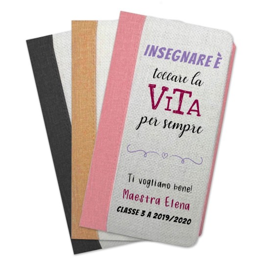 Taccuino regalo per maestra personalizzata "Insegnare è toccare la vita per sempre"