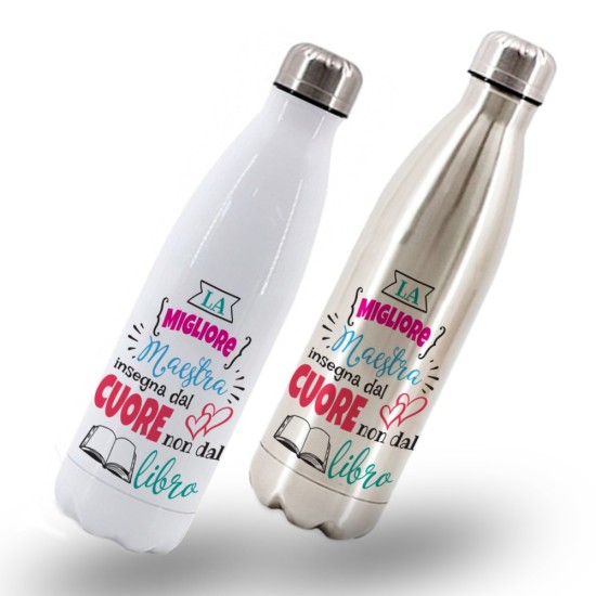 Bottiglia / Borraccia Termica in acciaio inox regalo personalizzato per la  maestra"La migliore maestra insegna dal cuore"