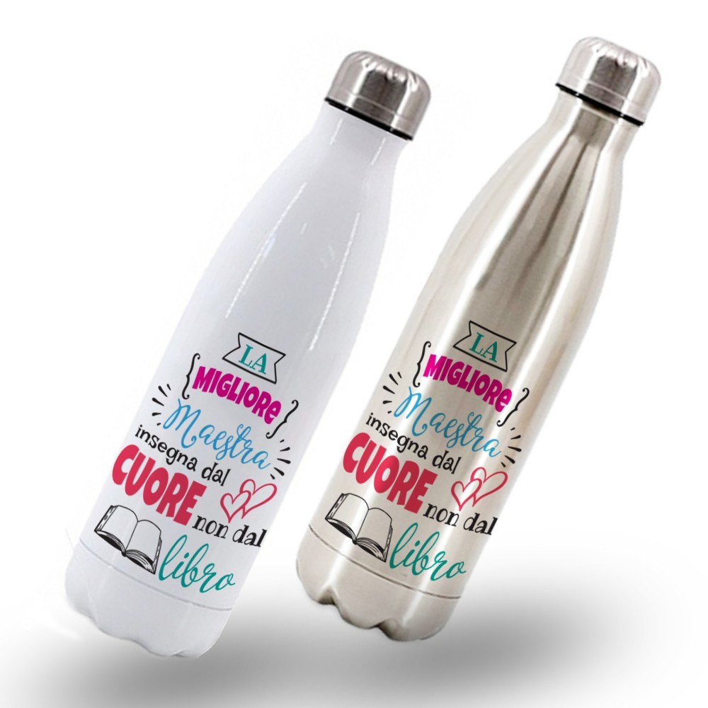 Bottiglia / Borraccia Termica in acciaio inox regalo personalizzato per la  maestra"La migliore maestra insegna dal cuore"