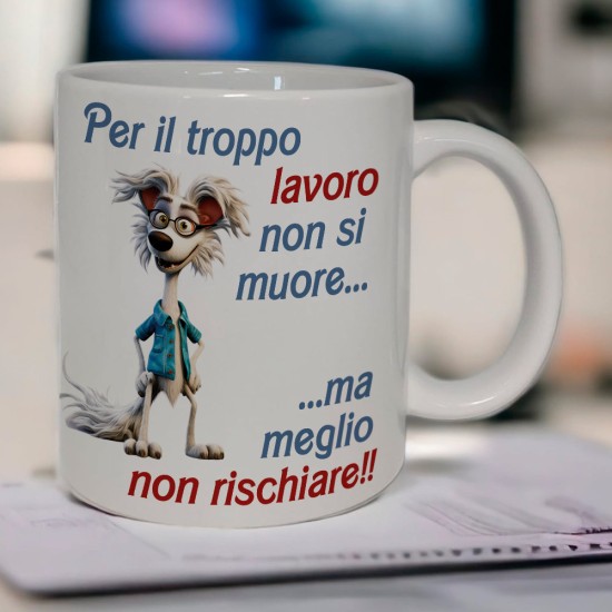 tazza per troppo lavoro non si muore